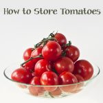 The Perfect Tomato: Secrets to Storing Tomatoes for Peak Flavor