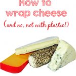 Why you shouldn't wrap your opened cheese in plastic Why you shouldn't wrap your opened cheese in plastic