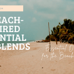 15 Beach-Inspired Essential Oil Blends That Smell Like a Coastal Escape